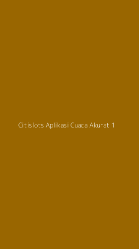 Tampilan Antarmuka Aplikasi Citislots Aplikasi Cuaca Akurat - 1