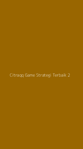 Tampilan Antarmuka Aplikasi Citraqq Game Strategi Terbaik - 2