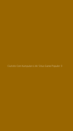 Tampilan Antarmuka Aplikasi Ciutoto Com Kumpulan Link Situs Game Populer - 3