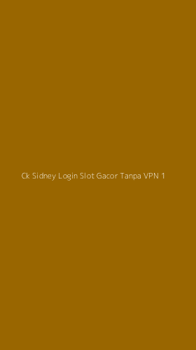 Tampilan Antarmuka Aplikasi Ck Sidney Login Slot Gacor Tanpa Vpn - 1