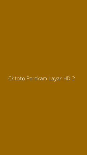 Tampilan Antarmuka Aplikasi Cktoto Perekam Layar Hd - 2