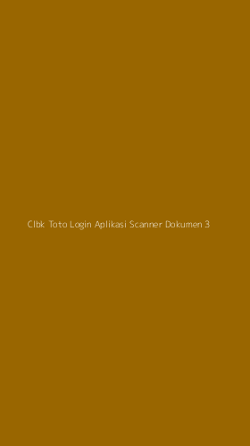 Tampilan Antarmuka Aplikasi Clbk Toto Login Aplikasi Scanner Dokumen - 3