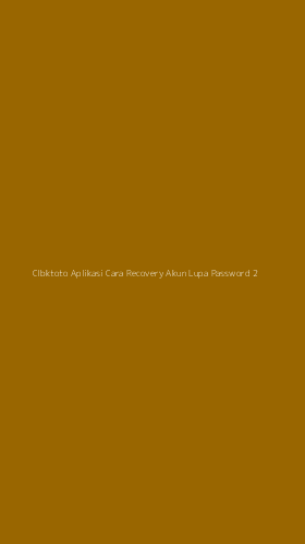 Tampilan Antarmuka Aplikasi Clbktoto Aplikasi Cara Recovery Akun Lupa Password - 2