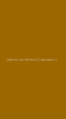 Tampilan Antarmuka Aplikasi Clbktoto Com Vpn Gratis Tanpa Batas - 3