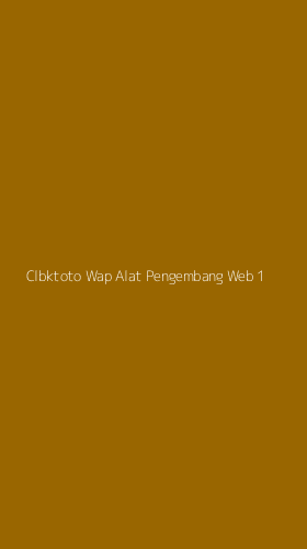 Tampilan Antarmuka Aplikasi Clbktoto Wap Alat Pengembang Web - 1
