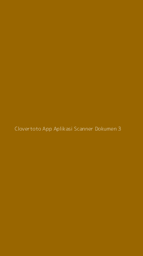 Tampilan Antarmuka Aplikasi Clovertoto App Aplikasi Scanner Dokumen - 3
