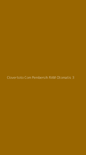 Tampilan Antarmuka Aplikasi Clovertoto Com Pembersih Ram Otomatis - 3