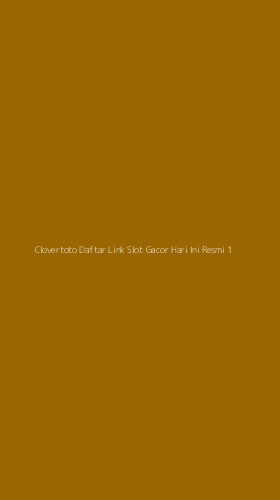 Tampilan Antarmuka Aplikasi Clovertoto Daftar Link Slot Gacor Hari Ini Resmi - 1