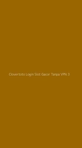 Tampilan Antarmuka Aplikasi Clovertoto Login Slot Gacor Tanpa Vpn - 3