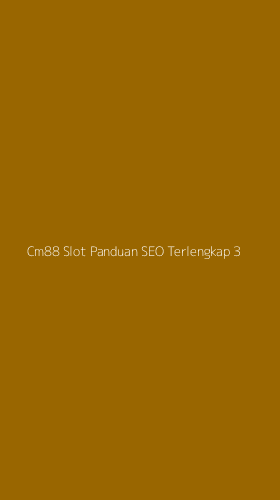 Tampilan Antarmuka Aplikasi Cm88 Slot Panduan Seo Terlengkap - 3