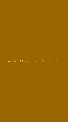 Tampilan Antarmuka Aplikasi Cmmslot88 Editor Foto Aesthetic - 1