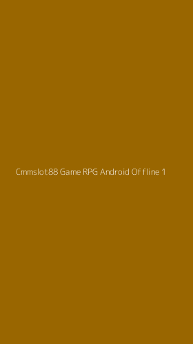 Tampilan Antarmuka Aplikasi Cmmslot88 Game Rpg Android Offline - 1