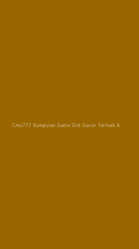 Tampilan Antarmuka Aplikasi Cmo777 Kumpulan Game Slot Gacor Terbaik - 4