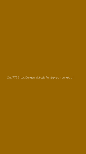 Tampilan Antarmuka Aplikasi Cmo777 Situs Dengan Metode Pembayaran Lengkap - 1
