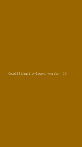 Tampilan Antarmuka Aplikasi Coco333 Situs Slot Garansi Kekalahan 100 - 1