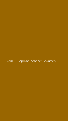 Tampilan Antarmuka Aplikasi Coin138 Aplikasi Scanner Dokumen - 2