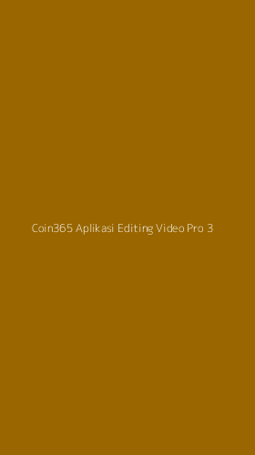 Tampilan Antarmuka Aplikasi Coin365 Aplikasi Editing Video Pro - 3