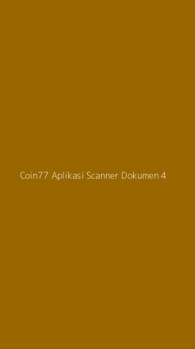Tampilan Antarmuka Aplikasi Coin77 Aplikasi Scanner Dokumen - 4