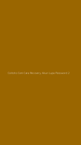 Tampilan Antarmuka Aplikasi Coitoto Com Cara Recovery Akun Lupa Password - 2