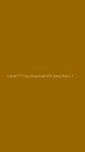Tampilan Antarmuka Aplikasi Coklat777 Cara Download Apk Game Resmi - 1