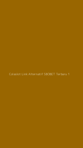 Tampilan Antarmuka Aplikasi Colaslot Link Alternatif Sbobet Terbaru - 1