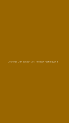 Tampilan Antarmuka Aplikasi Colatogel Com Bandar Slot Terbesar Pasti Bayar - 3