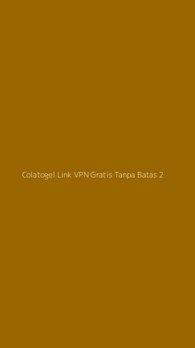 Tampilan Antarmuka Aplikasi Colatogel Link Vpn Gratis Tanpa Batas - 2