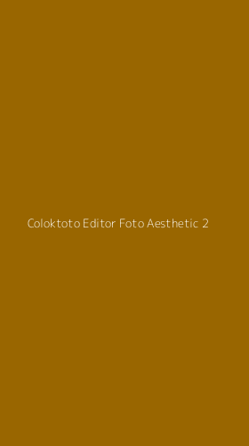 Tampilan Antarmuka Aplikasi Coloktoto Editor Foto Aesthetic - 2