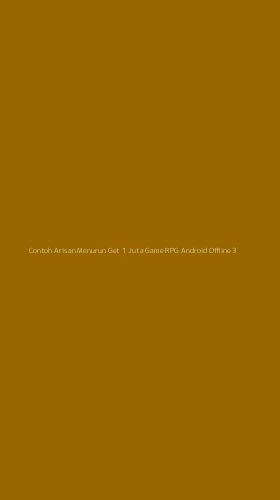 Tampilan Antarmuka Aplikasi Contoh Arisan Menurun Get 1 Juta Game Rpg Android Offline - 3