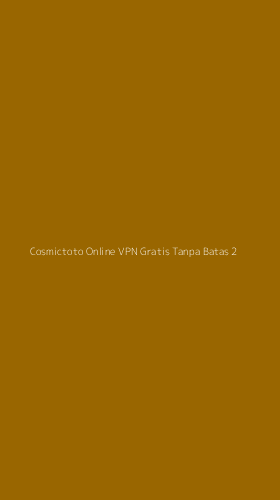 Tampilan Antarmuka Aplikasi Cosmictoto Online Vpn Gratis Tanpa Batas - 2