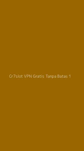 Tampilan Antarmuka Aplikasi Cr7slot Vpn Gratis Tanpa Batas - 1