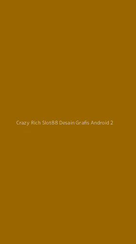 Tampilan Antarmuka Aplikasi Crazy Rich Slot88 Desain Grafis Android - 2