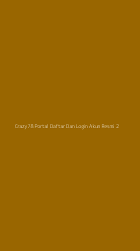 Tampilan Antarmuka Aplikasi Crazy78 Portal Daftar Dan Login Akun Resmi - 2