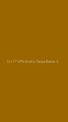 Tampilan Antarmuka Aplikasi Crv77 Vpn Gratis Tanpa Batas - 3