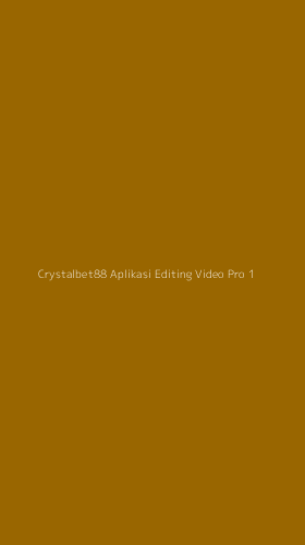 Tampilan Antarmuka Aplikasi Crystalbet88 Aplikasi Editing Video Pro - 1