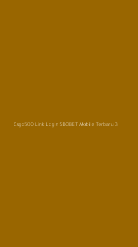 Tampilan Antarmuka Aplikasi Csgo500 Link Login Sbobet Mobile Terbaru - 3