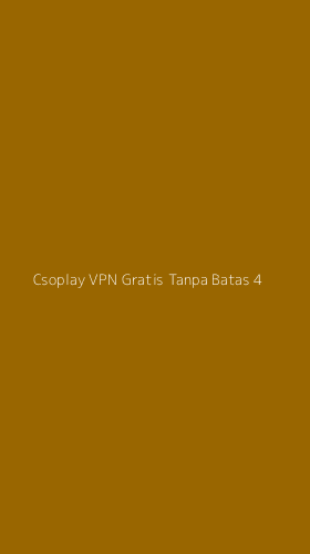 Tampilan Antarmuka Aplikasi Csoplay Vpn Gratis Tanpa Batas - 4