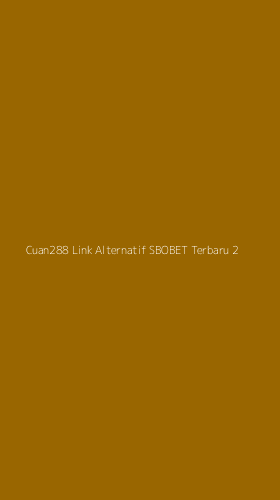 Tampilan Antarmuka Aplikasi Cuan288 Link Alternatif Sbobet Terbaru - 2