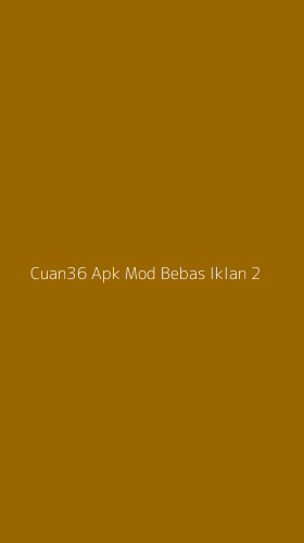 Tampilan Antarmuka Aplikasi Cuan36 Apk Mod Bebas Iklan - 2