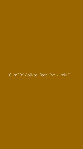 Tampilan Antarmuka Aplikasi Cuan389 Aplikasi Baca Komik Indo - 2