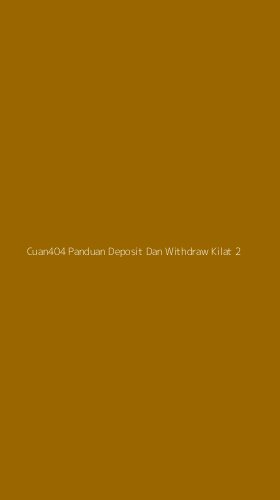Tampilan Antarmuka Aplikasi Cuan404 Panduan Deposit Dan Withdraw Kilat - 2