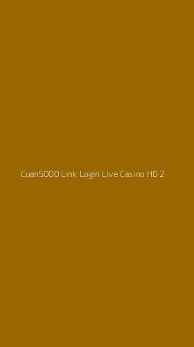 Tampilan Antarmuka Aplikasi Cuan5000 Link Login Live Casino Hd - 2