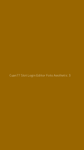 Tampilan Antarmuka Aplikasi Cuan77 Slot Login Editor Foto Aesthetic - 3