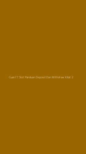 Tampilan Antarmuka Aplikasi Cuan77 Slot Panduan Deposit Dan Withdraw Kilat - 2