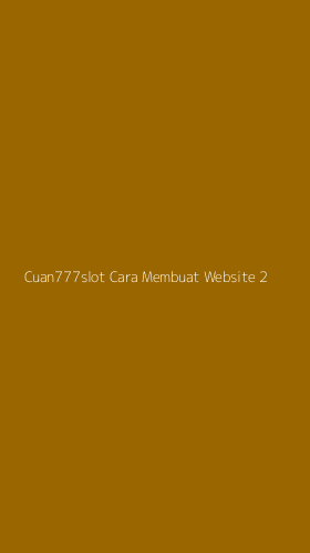 Tampilan Antarmuka Aplikasi Cuan777slot Cara Membuat Website - 2