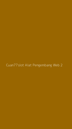 Tampilan Antarmuka Aplikasi Cuan77slot Alat Pengembang Web - 2