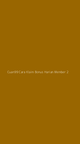 Tampilan Antarmuka Aplikasi Cuan99 Cara Klaim Bonus Harian Member - 2