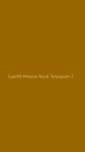 Tampilan Antarmuka Aplikasi Cuan99 Pemutar Musik Terpopuler - 2