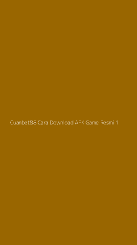 Tampilan Antarmuka Aplikasi Cuanbet88 Cara Download Apk Game Resmi - 1