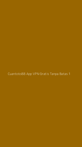 Tampilan Antarmuka Aplikasi Cuantoto88 App Vpn Gratis Tanpa Batas - 1